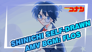 BGM: FLOS | Shinichi Self-drawn AMV