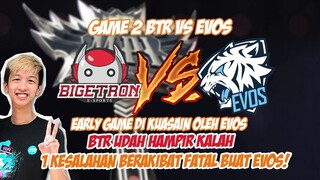 GAME 2 EVOS VS BTR!! BEDA UANG UDH 12K!! EARLY GAME DI KUASAIN EVOS! TP 1X BLUNDER LGSG COMEBACK!!
