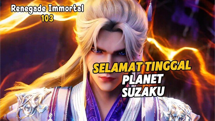 Renegade Immortal Episode 103 Subtitle Indonesia - Terbaru Perpisahan Wanglin