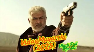 Vidaa Muyarchi (2025) New Hindi Movie