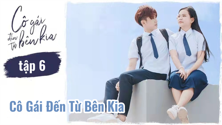 Cô Gái Đến Từ Bên Kia S1E6