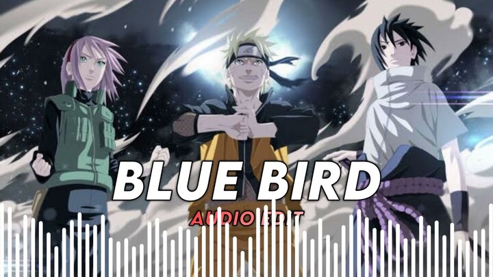 Blue Bird (Naruto) Edit Audios