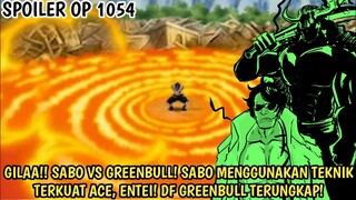 SPOILER OP 1054 - GILAA! SABO MUNCULL! SABO VS GREENBULL! RAHASIA DF OVERPOWER GREENBULL TERUNGKAP!