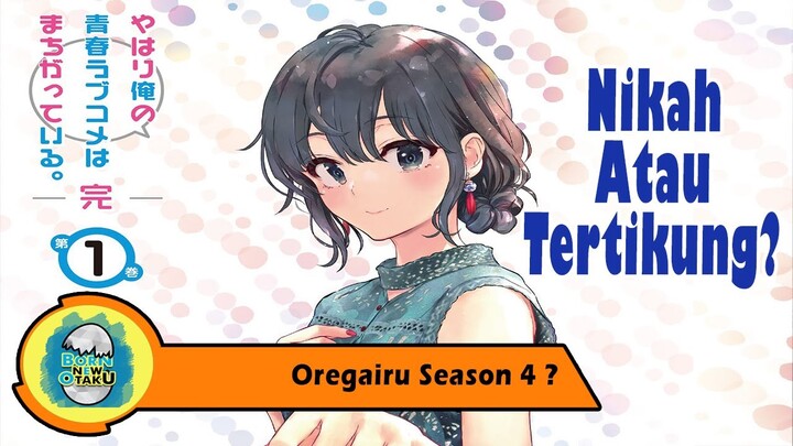 Oregairu Season 4, Mitos atau Fakta? Antara Harapan dan Ekspektasi.