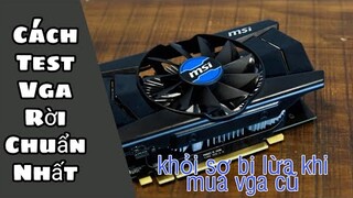 Cách Test Card Vga Rời Để Tránh Bị Lừa Khi Mua Vga Cũ | NCL Gaming