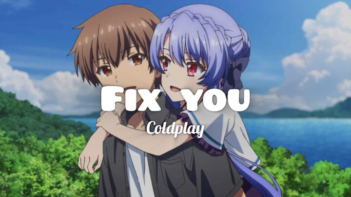 Fix You by Coldplay 🎶 [AMV]