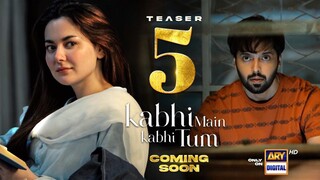 Teaser 5 ｜ Kabhi Main Kabhi Tum ｜ Coming Soon ｜ Pakistani Drama