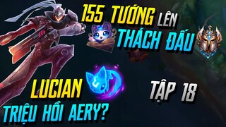 (155 TƯỚNG LÊN THÁCH ĐẤU) TẬP 18: LUCIAN TRIỆU HỒI AERY PHONG CÁCH HÀN QUỐC CỰC KHÓ CHỊU! | iLoda