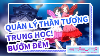 Quản lý thần tượng trung học!|[KeKe&Sumire/Nico&Maki /Yoshiko&Riko] Bướm đêm