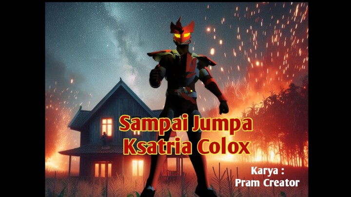 Episode Terakhir Sampai Jumpa Ksatria Colox