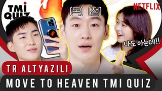 [TR ALTYAZILI] Move to Heaven TMI Quiz