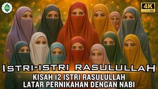 [FULL VERSION] Kisah 12 Istri-istri Nabi Muhammad SAW‼️