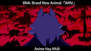 BNA: Brand New Animal「AMV」Hay Nhất