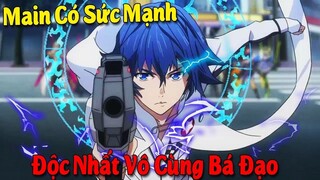 10 Phim Anime có Main Sở Hữu Sức Mạnh Độc Nhất Vô Cùng Bá Đạo #Vua Sáng Tạo