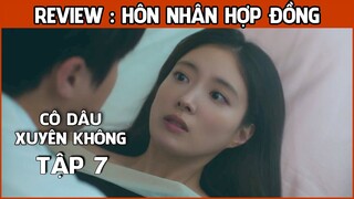 Cô Dâu Xuyên Không (Tập 7), Hôn nhân hợp đồng | Review phim hàn mới hay 2023