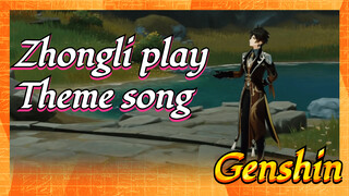 Zhongli play Theme song