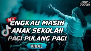 DJ Engkau Masih Anak Sekolah Pagi Pulang Pagi Viral Tik Tok 2021 Full Bass!!