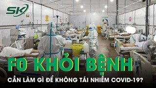 F0 Khỏi Bệnh Cần Làm Gì Để Không Tái Nhiễm Covid-19, BS Trương Hữu Khanh Đưa Ra Lời Cánh Báo | SKĐS