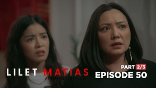 Lilet Matias, Attorney-At-Law: The Matias family’s new problem! (Full Episode 50 - Part 2/3)