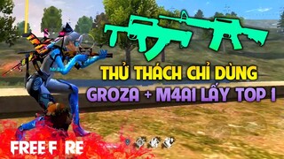 [Garena Free Fire] Thử thách chỉ dùng Groza + M4a1 lấy Top 1| TTD