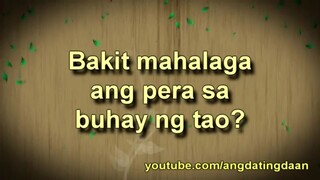 Bakit  mahalaga ang pera sa buhay ng tao - Ang Dating Daan