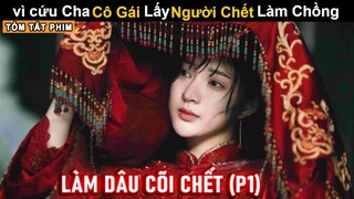 [Review Phim] Cô Gái "Minh Hôn" Lấy Người Chết Làm Chồng (P1) | Review Tóm Tắt Phim Kinh Dị