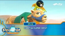 Petronix Defenders RTV: Cheetah super cepat (Episode 38)