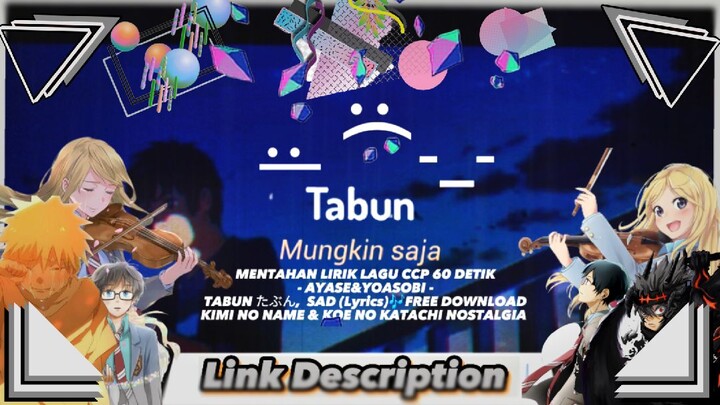 MENTAHAN LIRIK LAGU CCP 60 DETIK -AYASE YOASOBI - TABUN たぶんSAD (Lyrics) 🎶FREE DOWNLOAD ANIME SAD