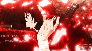 Ｏｓａｍｕ Ｄａｚａｉ － Ｐｕｌｌ Ｔｈｅ Ｔｒｉｇｇｅｒ「AMV SHORTS」ィやこ線花若畏 ᴴᴰ 1080p