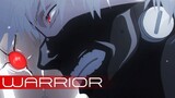 AMV • Tokyo Ghoul √A -  WARRIOR