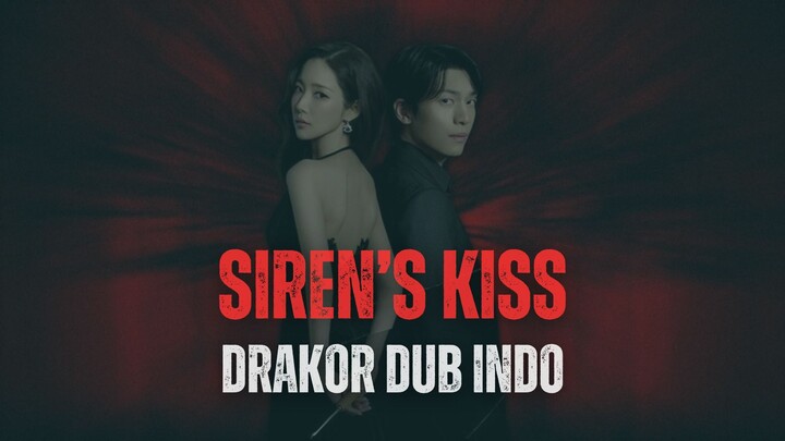 SIREN'S KISS FULL EPISODE 1-8 | DRAKOR DUB INDO