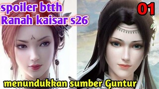 Batle Through The Heavens Ranah Kaisar S26 Part 1 : Menaklukkan Jantung Guntur