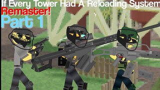 If Every Tower Had a Reloading System: Remastered! (Part 1) - Tower Defense Simulator