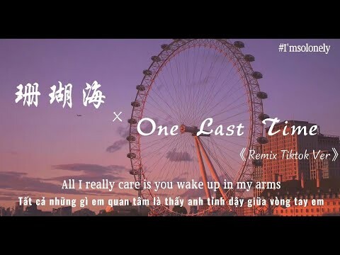 [Vietsub] One Last Time ×珊瑚海 (Remix Tiktok Ver/Hạ Kiện Jian Remix) -Ariana Grande | Tiktok song