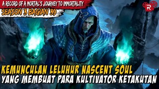 KEMUNCULAN LELUHUR NASCENT SOUL YANG BEGITU KUAT | Alur Mortal’s Journey to Immortality Part 39