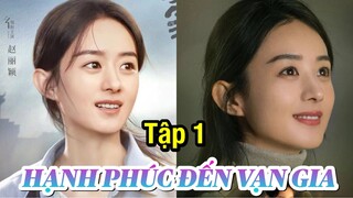 Hạnh Phúc Đến Vạn Gia - Tập 1 [Thuyết Minh] Triệu Lệ Dĩnh if La Tấn