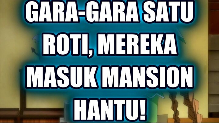 😱 GARA-GARA SATU ROTI, MEREKA DIBAWA KE MANSION HANTU!
