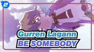 Gurren Lagann-BE SOMEBODY_2