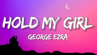 George Ezra - Hold My Girl (Lyrics) | Go and  see the man on the moon