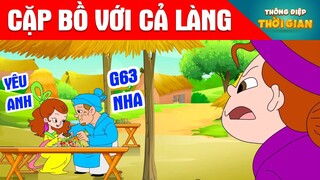 CẶP BỒ VỚI CẢ LÀNG - Thông Điệp Thời Gian - Phim Hoạt Hình - Truyện Cổ Tích - Khoảnh Khắc Kỳ Diệu