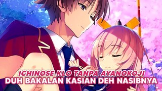 Ichinose Kalo nggak ada Ayanokoji, Duh Kasian deh...