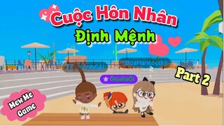 Tik Tok Play Together | Phim Ngắn "Cuộc Hôn Nhân Định Mệnh" Part 2 \ Sơn Cục Súc [Mew]