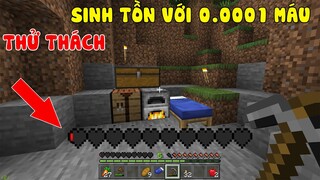 THỬ THÁCH SINH TỒN | VỚI 1 MÁU TRONG MINECRAFT | BẠN SẼ SỐNG NTN