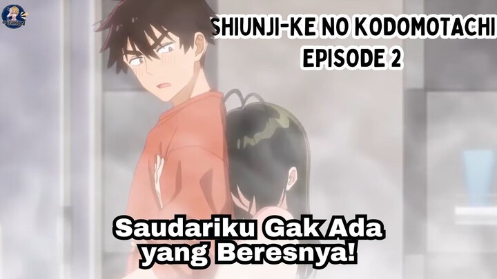 Shiunji-ke no Kodomotachi Episode 2: Saudariku Gak Ada yang Beres Semua!