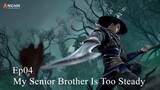 My Senior Brother Is Too Steady Episode 04 Sub Indonesia 1080p