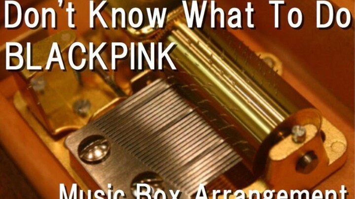 Music Box Version of BLACKPINK’s New Song ‘DKWTD’! So Light and Comfortable!