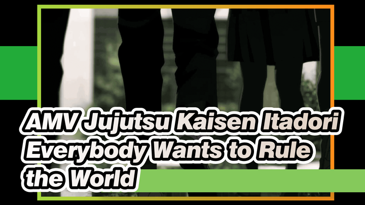 Everybody Wants to Rule the World | Jujutsu Kaisen / AVM / Itadori
