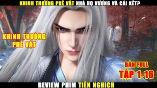 Khinh Thường TÊN Phế Vật Nhà Họ VƯƠNG Và CÁI kết | REview Phim Tiên Nghịch Tập 1-16