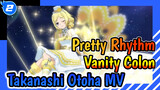 Pretty Rhythm - Vanity Colon (MV Dancing Asli Takanashi Otoha)_2