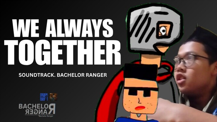 Ikhsan Jauhari — WE ALWAYS TOGETHER (Soundtrack BACHELOR RANGER)